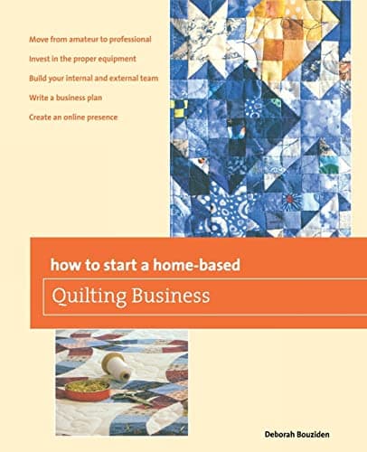 How to Start a Home-based Quilting Business (Home-Based Business Series) Paperback – December 17, 2013