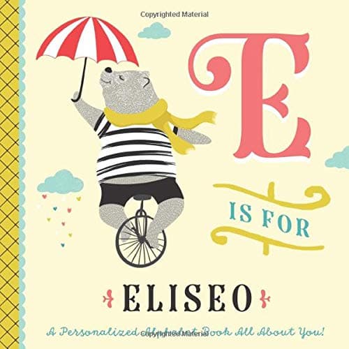 E is for Eliseo: A Personalized Alphabet Book All About You! (Personalized Children's Book)