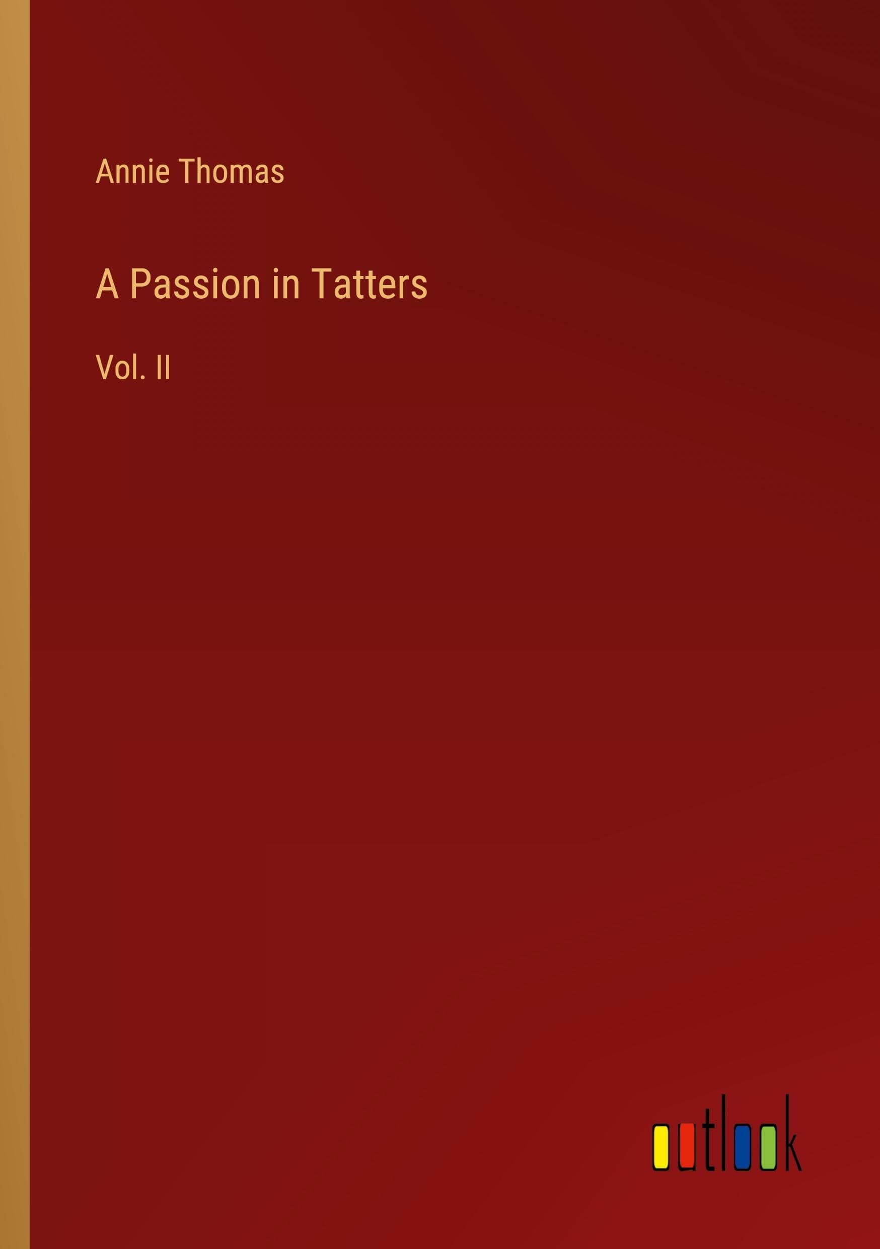 A Passion in Tatters: Vol. II