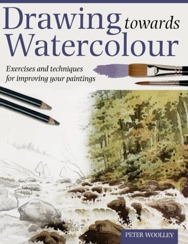 By Peter Woolley DRAWING TOWARDS WATERCOLOUR [Paperback]