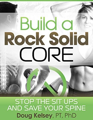 Build a Rock Solid Core: Stop The Sit Ups and Save Your Spine