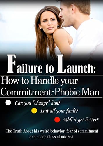 Failure to Launch: How to Handle Your Commitment-phobic Man
