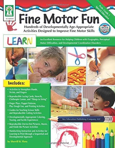 Fine Motor Fun: Hundreds of Developmentally Age-Appropriate Activities Designed to Improve Fine Motor Skills (Key Education) Paperback – April 1, 2006