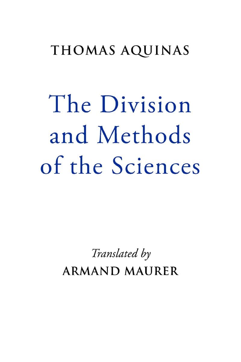 Thomas Aquinas: The Division and Methods of the Sciences (Mediaeval Sources in Translation)