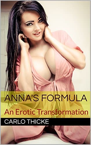 Anna's Formula: An Erotic Transformation Kindle Edition