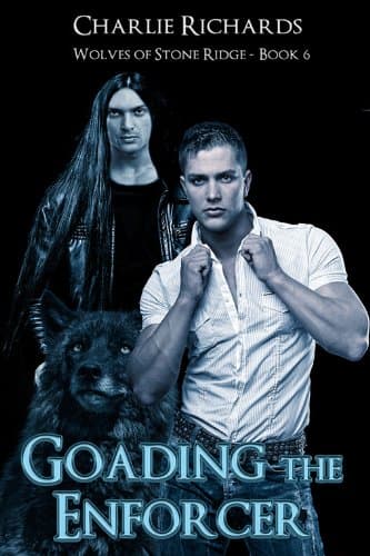 Goading the Enforcer (Wolves of Stone Ridge Book 6)