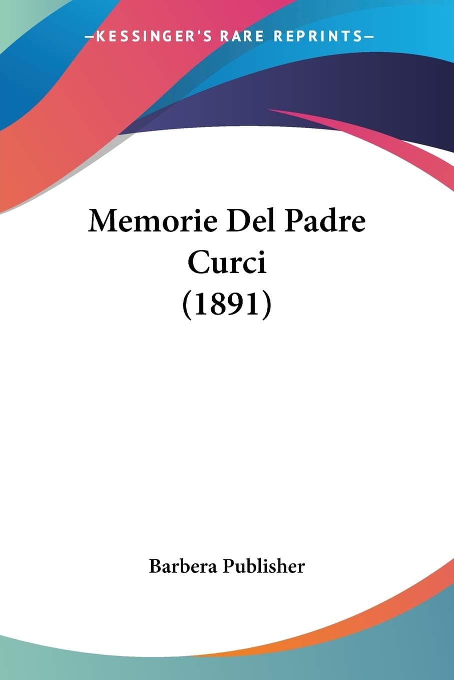 Memorie Del Padre Curci (1891)