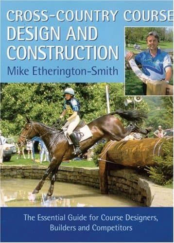 Cross-Country Course Design and Construction: The Essential Guide for Course Designers, Builders, and Competitors