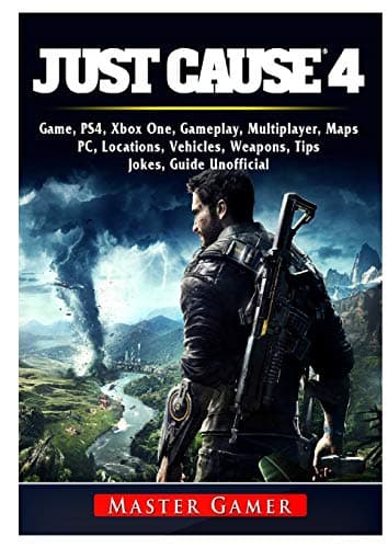 Just Cause 4 Game, PS4, Xbox One, Gameplay, Multiplayer, Maps, PC, Locations, Vehicles, Weapons, Tips, Jokes, Guide Unofficial