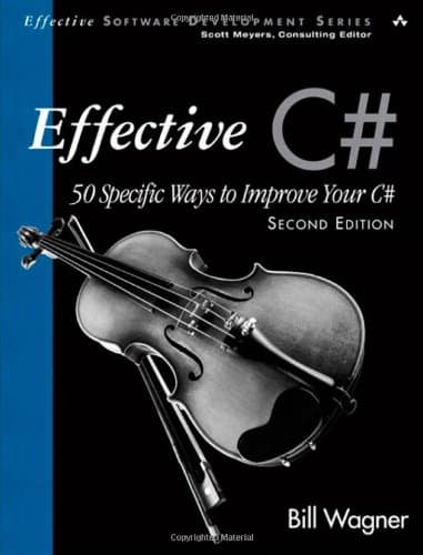Effective C# (Covers C# 4.0): 50 Specific Ways to Improve Your C# (Effective Software Development Series)