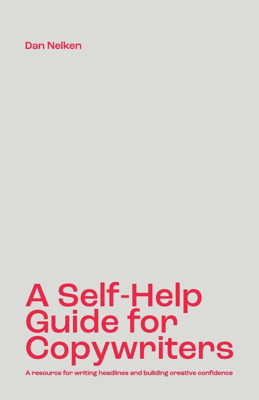 A Self-Help Guide for Copywriters: A Resource for Writing Headlines and Building Creative Confidence Book