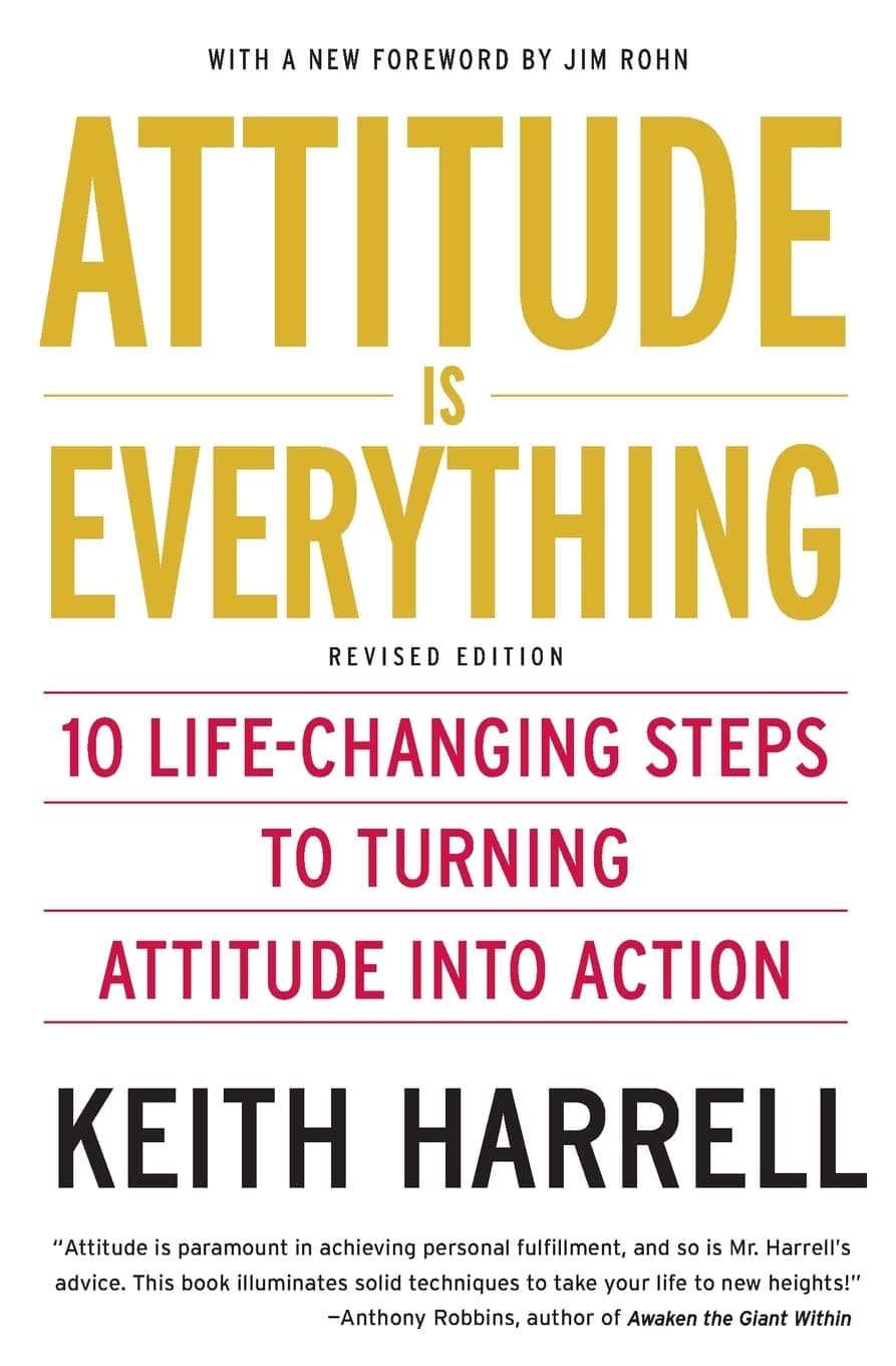 Attitude is Everything Rev Ed: 10 Life-Changing Steps to Turning Attitude into Action – Powerful Techniques for Success in Work and Life