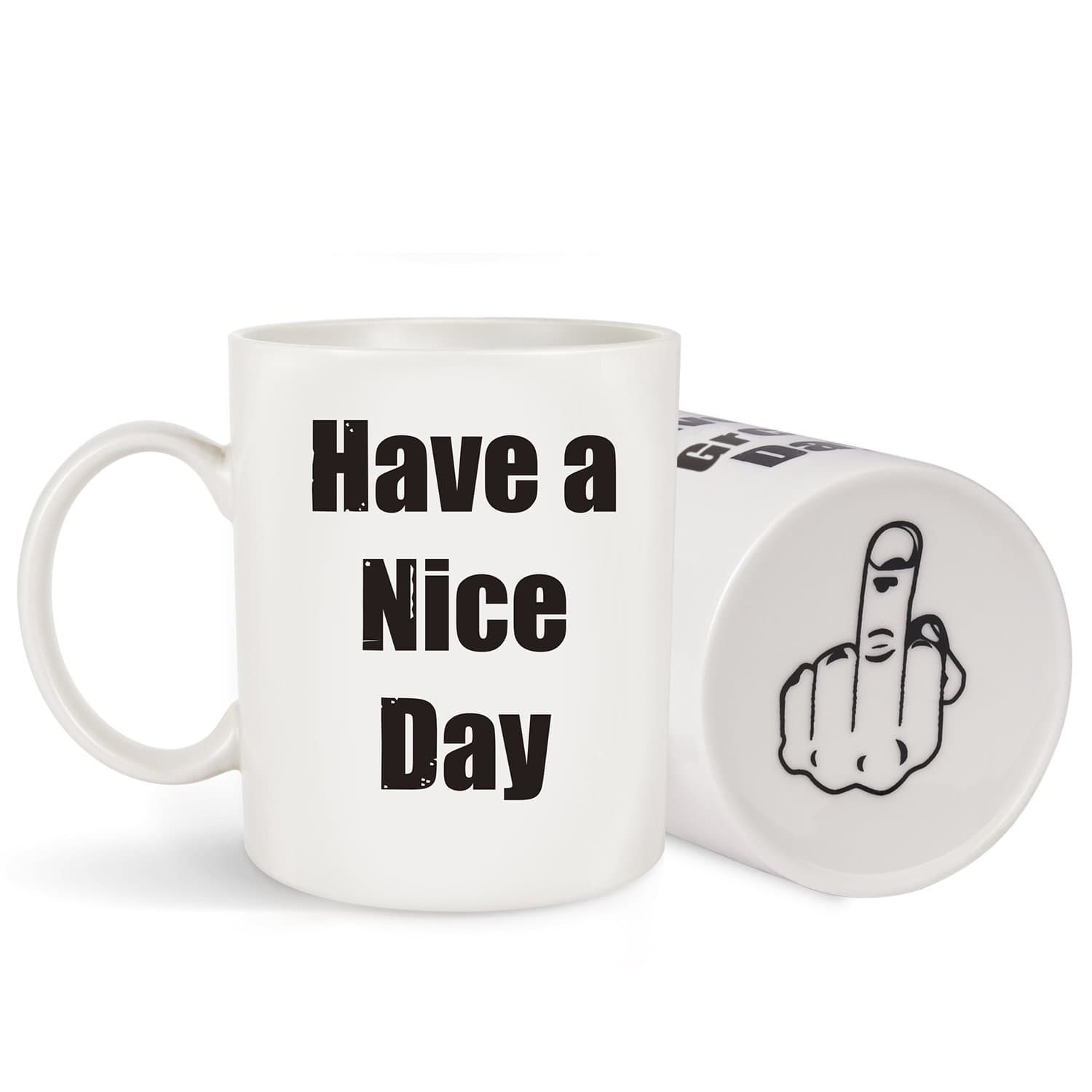 Coffee Mug Have a Nice Day Middle Finger 11oz -Unique Gift Idea Funny Cup for Milk Juice or Tea (Have a Nice Day Mug)