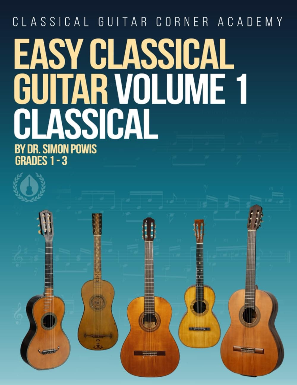 Easy Classical Guitar Volume 1 Classical: 30 beautiful works in both notation and TAB