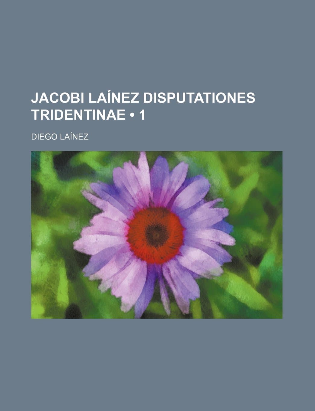 Jacobi Lainez Disputationes Tridentinae (1)