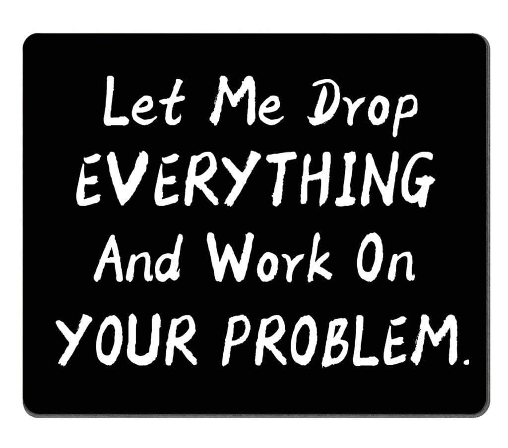Amcove Funny Saying Mouse Pad, Let Me Drop Everything and Work On Your Problem Gaming Mouse Pad Mat Mousepad with Non-Slip Rubber Backed
