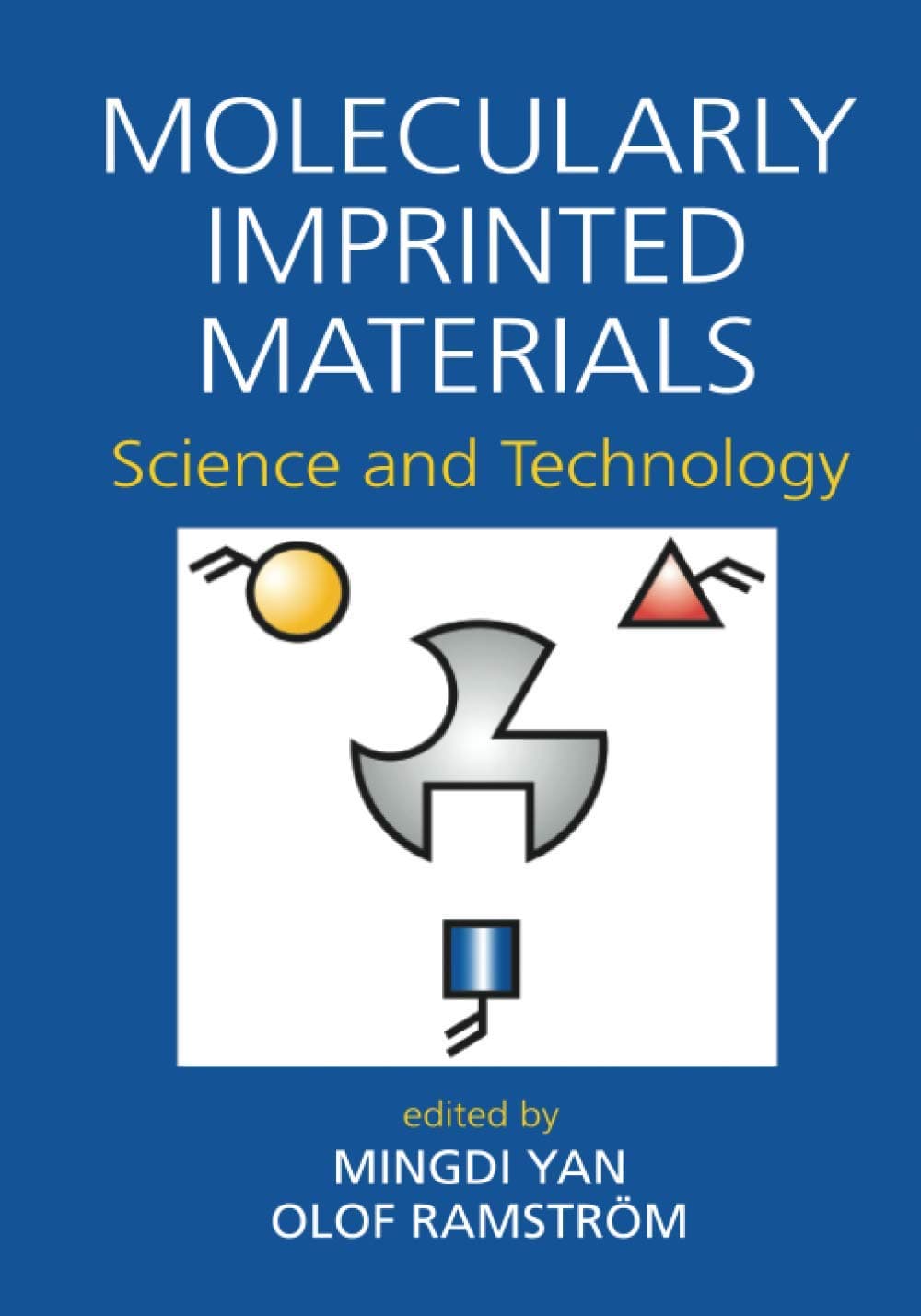 Anthony P. F. TurnerMolecularly Imprinted Materials: Science and Technology