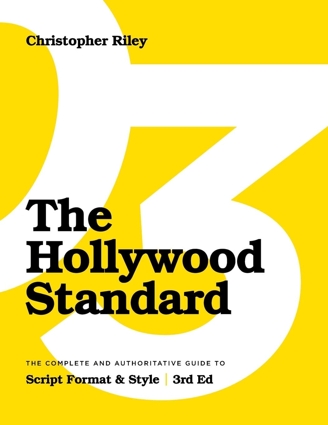 Hollywood Standard: The Complete and Authoritative Guide to Script Format and Style
