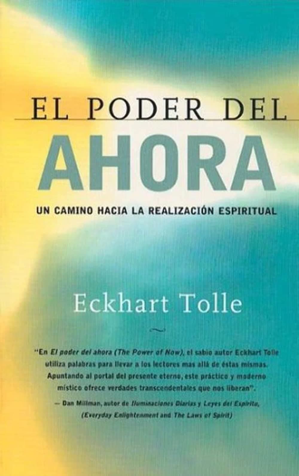 El poder del ahora / The Power of Now: Un camino hacia la realizacion espiritual / A Guide to Spiritual Enlightenment (Spanish Edition)