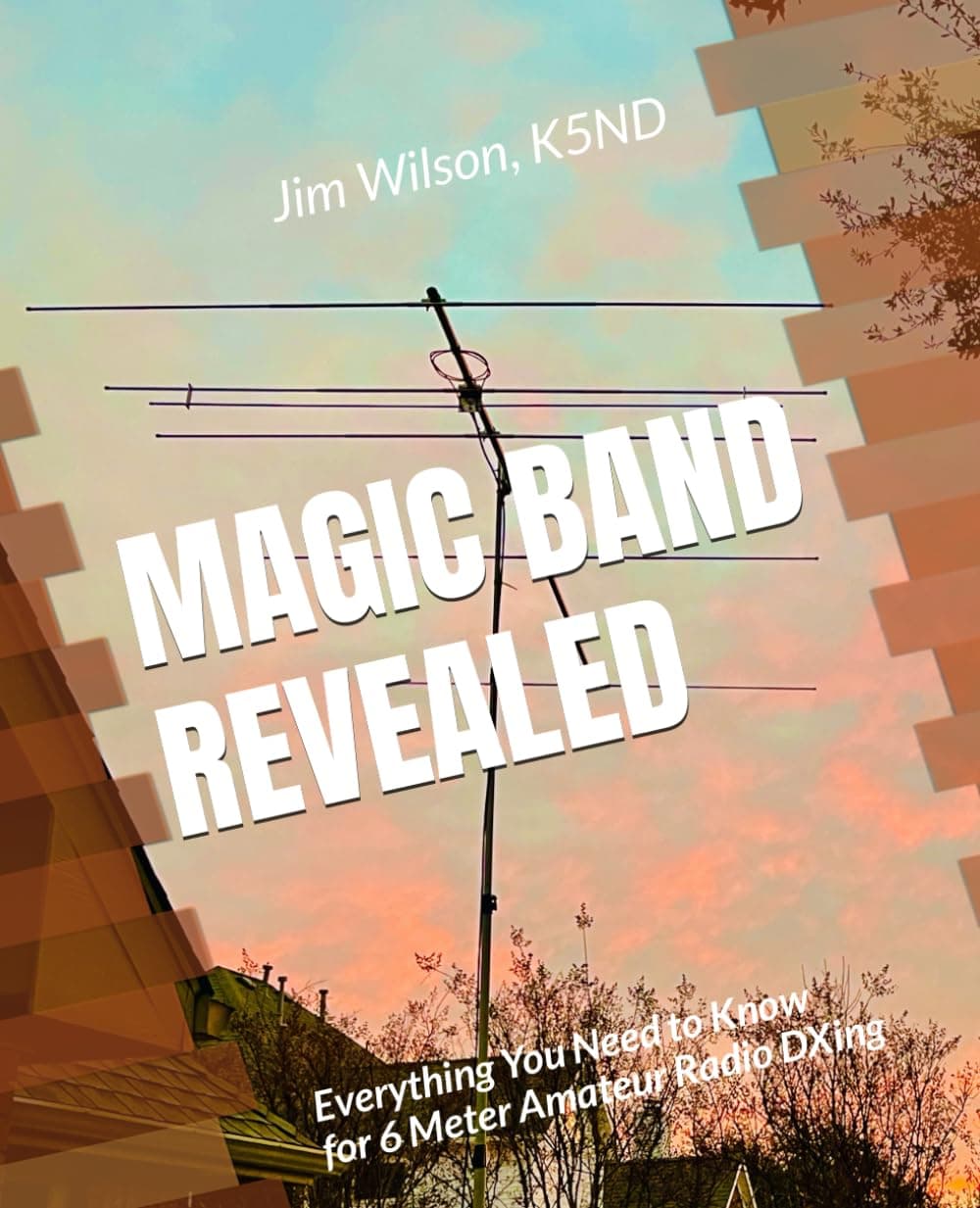 MAGIC BAND REVEALED: Everything You Need to Know for 6 Meter Amateur Radio DXing