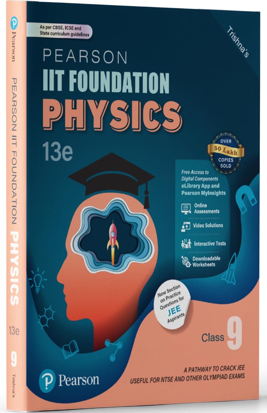 Pearson IIT Foundation' 25 Physics Class 9 | For JEE, NTSE & Olympiad Exams |As per CBSE, ICSE & State Curriculums | Includes JEE Practice Questions ... Pearson MyInsights & elibrary |13th edition