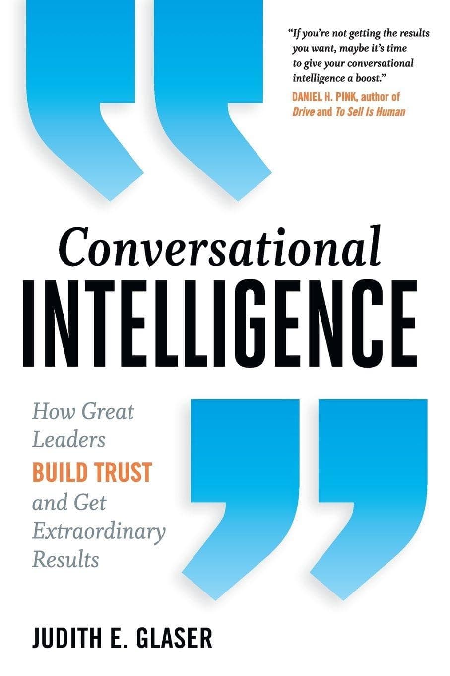Conversational Intelligence: How Great Leaders Build Trust and Get Extraordinary Results Paperback – April 28, 2016