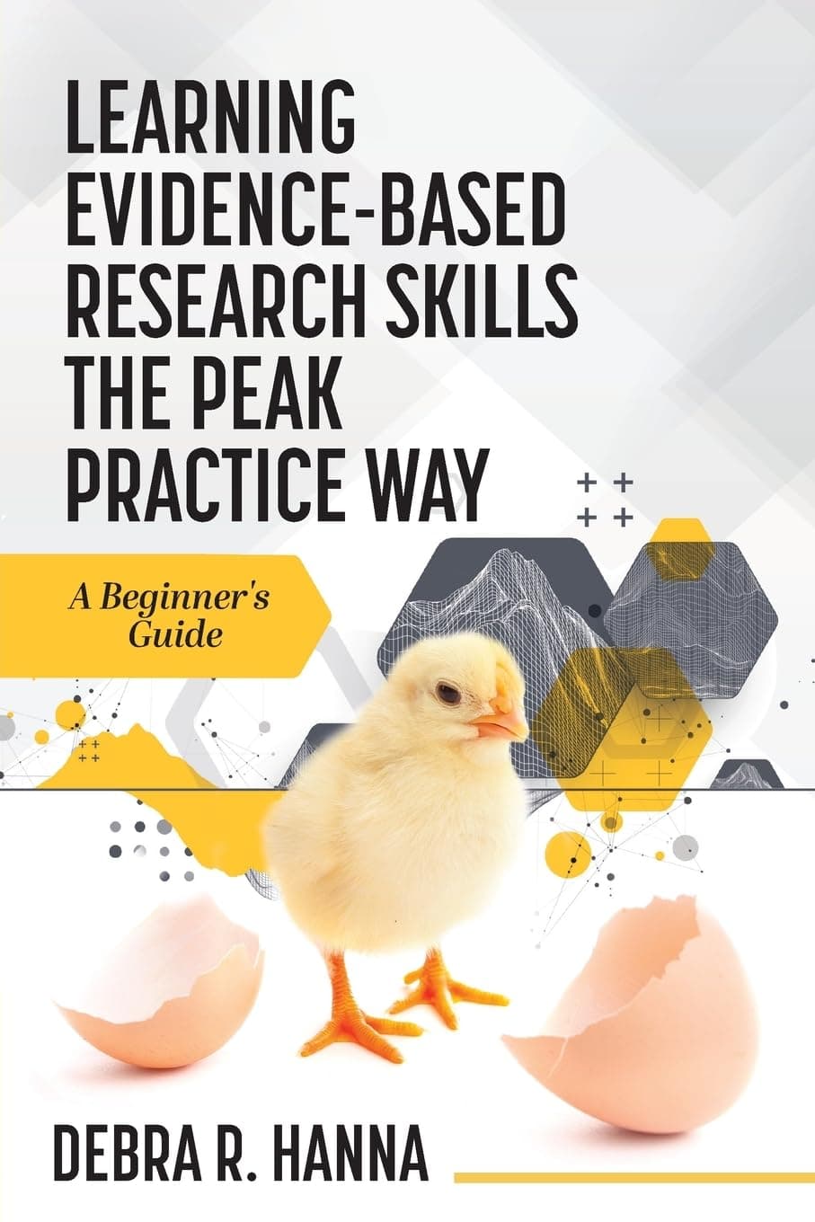 Learning Evidence-Based Research Skills the Peak Practice Way: A Beginner's Guide Paperback – 21 December 2023
