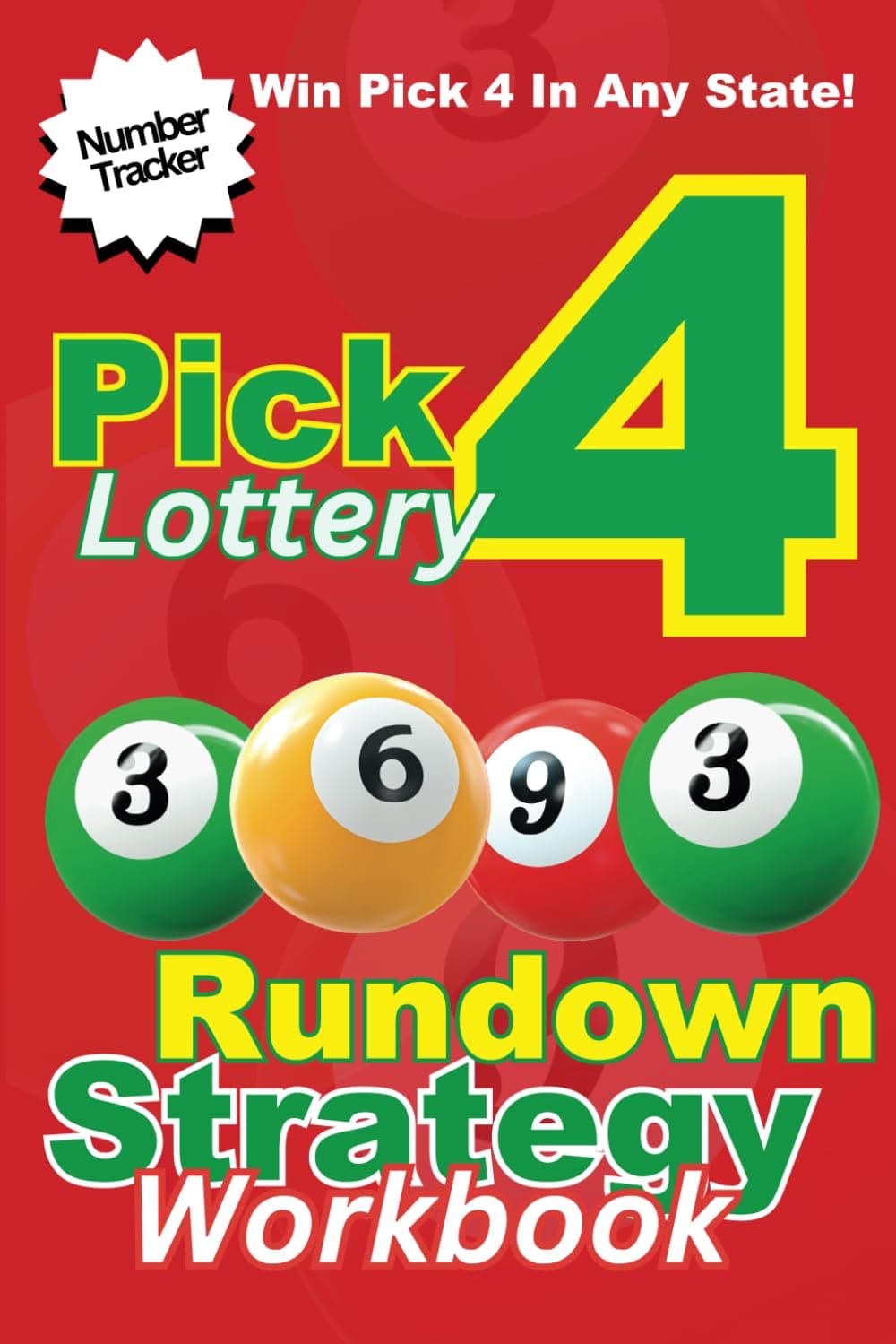 Pick 4 Lottery Strategy: 3-6-9-3 Workbook for Effective Number Tracking: Win The Lottery in Any State Pick 4 Lottery Book