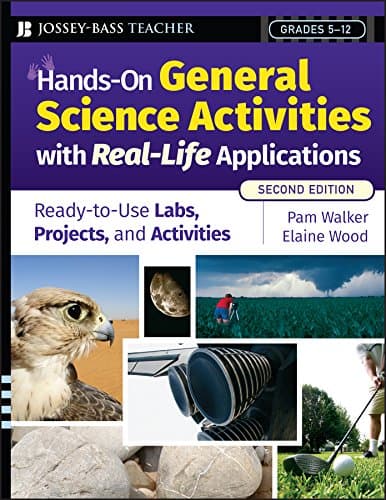 Hands-On General Science Activities With Real-Life Applications: Ready-to-Use Labs, Projects, and Activities for Grades 5-12 2nd Edition