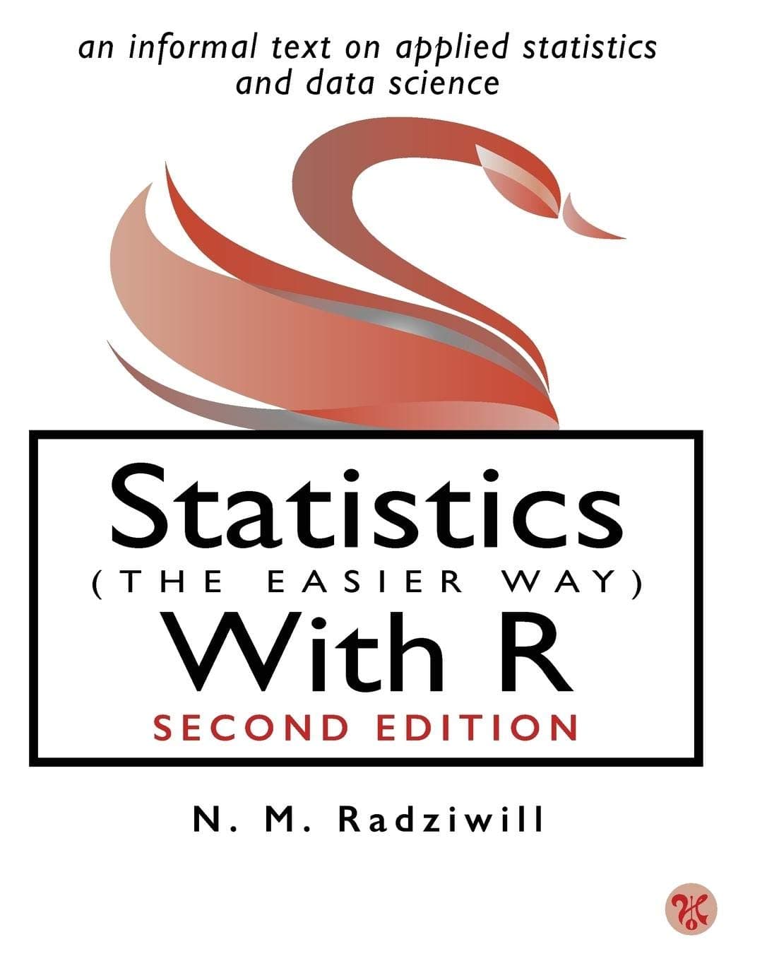 Statistics (The Easier Way) With R: an informal text on applied statistics and data science 2nd ed. Edition