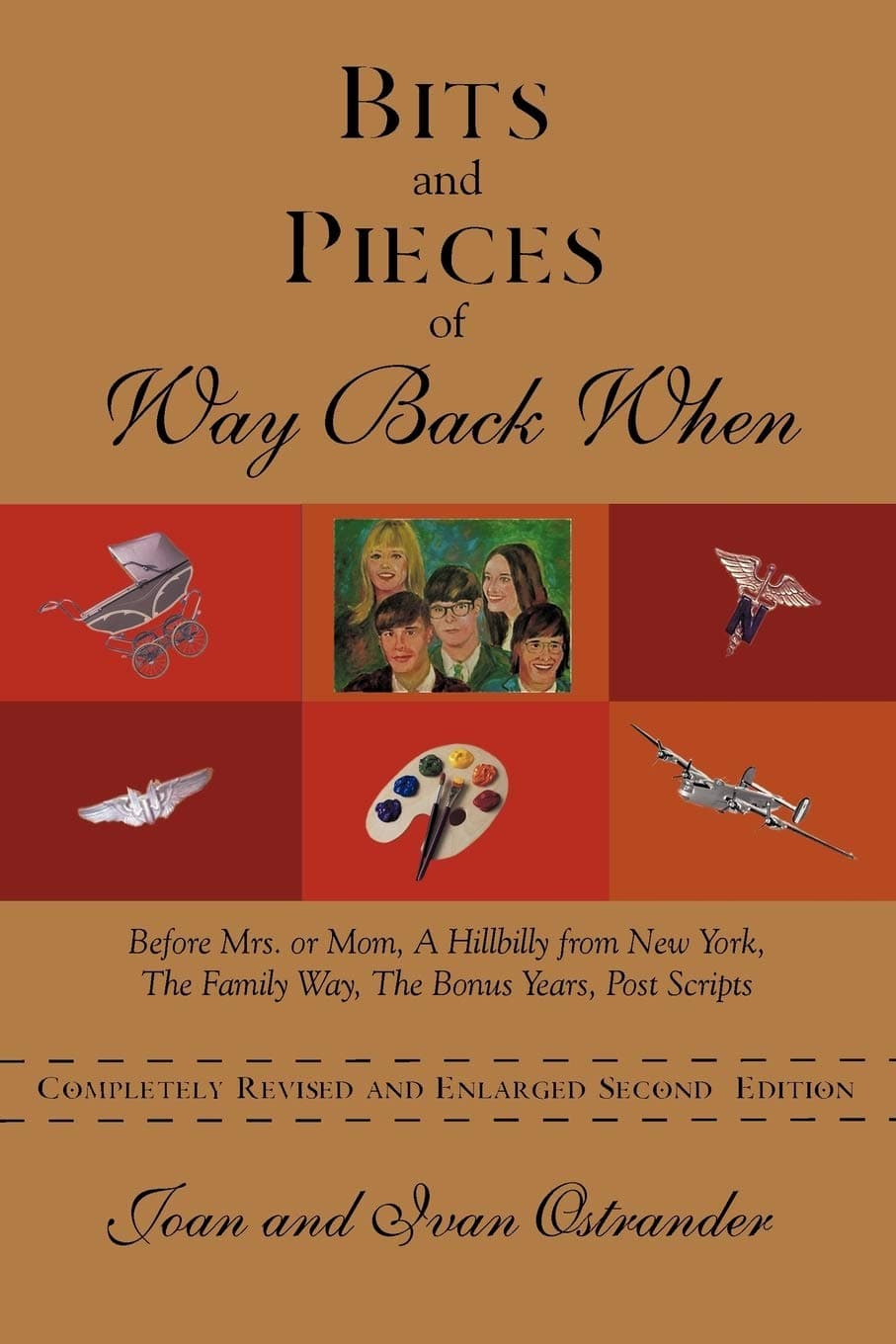 Bits and Pieces of Way Back When: Before Mrs. or Mom, a Hillbilly from New York, the Family Way, the Bonus Years, Post Scripts