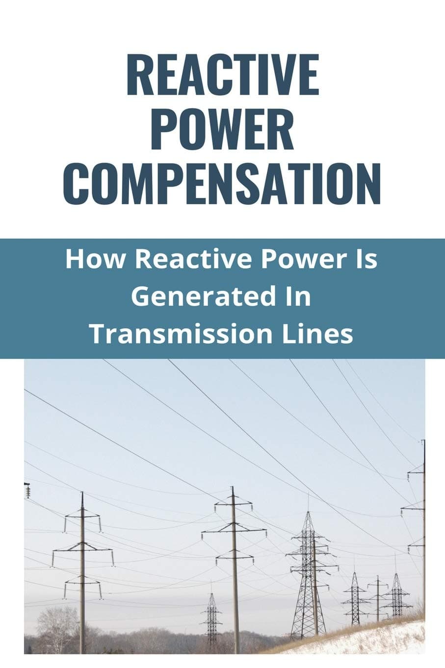 Reactive Power Compensation: How Reactive Power Is Generated In Transmission Lines: How To Calculate Reactive Power