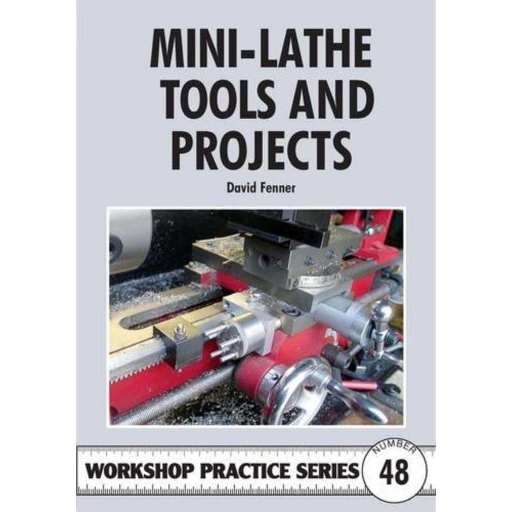 Mini-Lathe Tools and Projects (Workshop Practice Series) Paperback – April 5, 2012