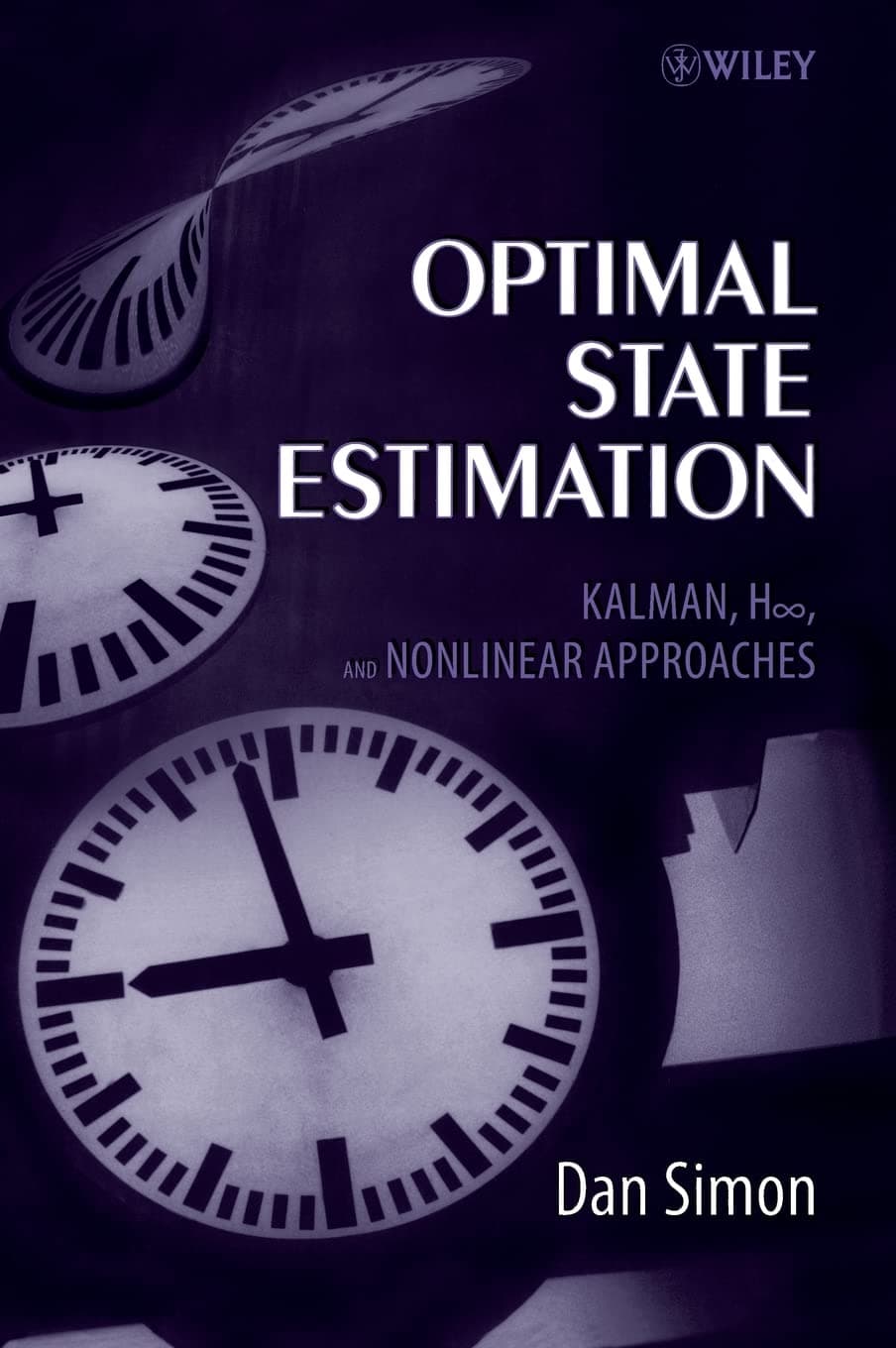 Optimal State Estimation: Kalman, H Infinity, and Nonlinear Approaches Hardcover – 21 July 2006