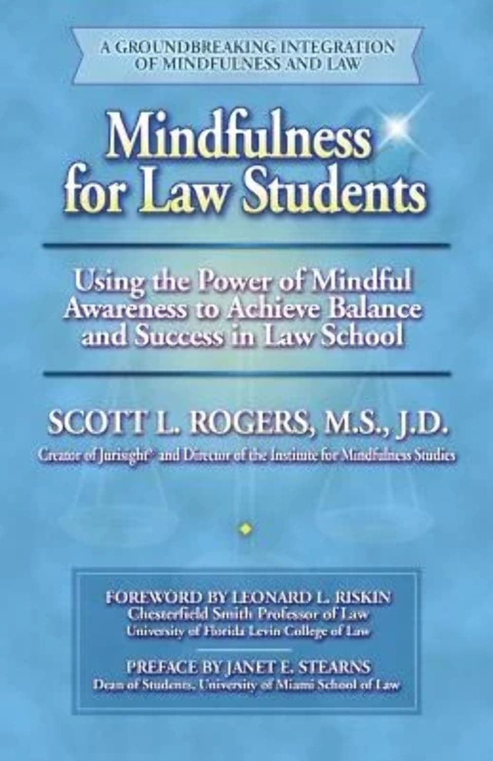 Mindfulness for Law Students: Using the Power of Mindfulness to Achieve Balance and Success in Law School