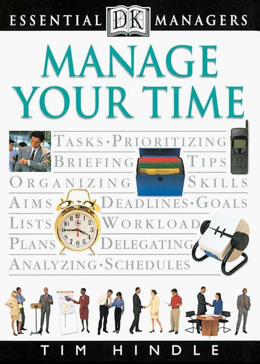 Manage Your Time (Dk Essential Managers) Paperback – 1 Mar. 1999