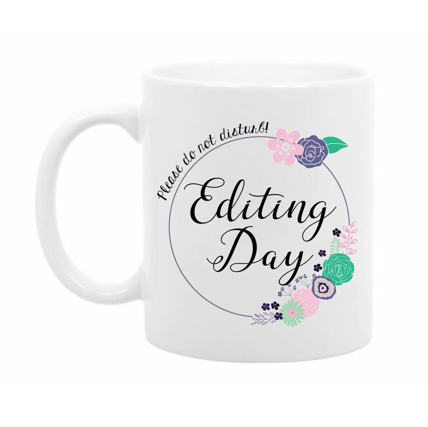 Editing Day - 11 Ounce White Ceramic Coffee Or Tea Mug - Gift For Writer Or Editor