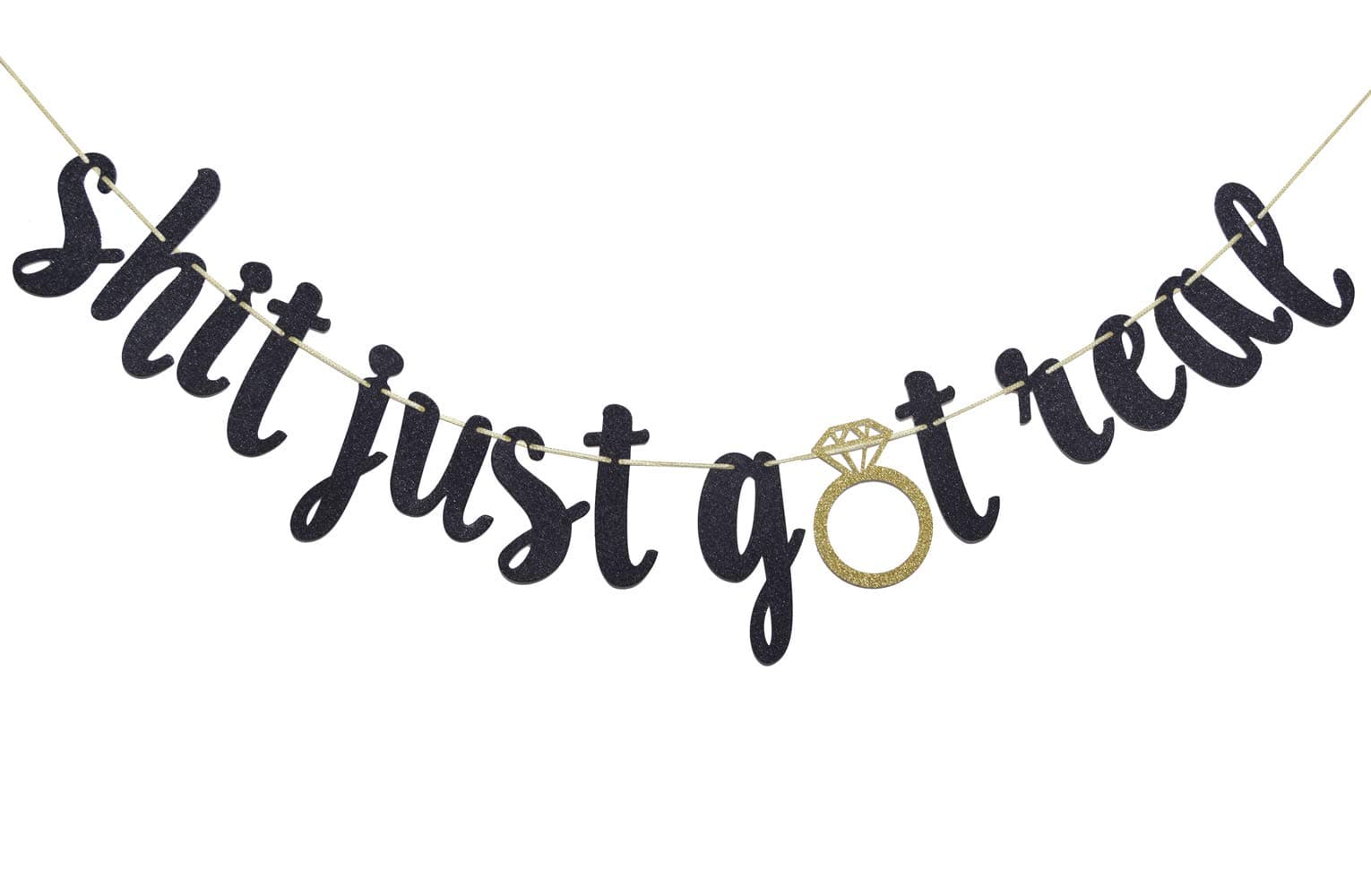 Firefairy Shit Just Got Real Banner, Just Engaged Decorations, Pre-Strung Adjustable Bunting for Engagement, Bachelorette Decor, Just Married Decorations, Black & Gold Glitter
