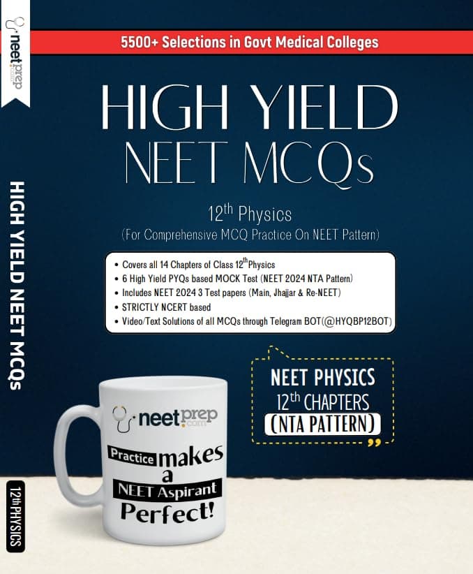 NEETprep High Yield NEET MCQs - 12th Physics | 1800+ High Yield NCERT Based Questions with Video/Text Solutions including NEET Test Papers | 6 PYQs Based Mock Tests (Latest Edition 2024-25)