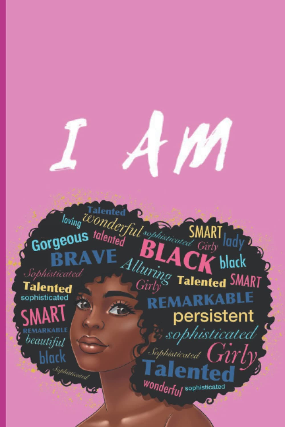Black Girl Magic Journal For Teens: Motivation Notebook, With A BONUS Of Positive Affirmations Coloring Pages. Melanin Boss Lady Writing Journal. 6"x9".
