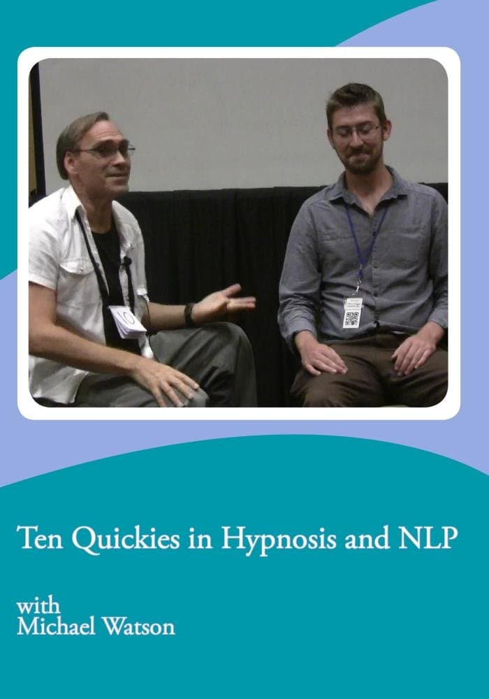 Ten Quickies in Hypnosis and NLP with Michael Watson