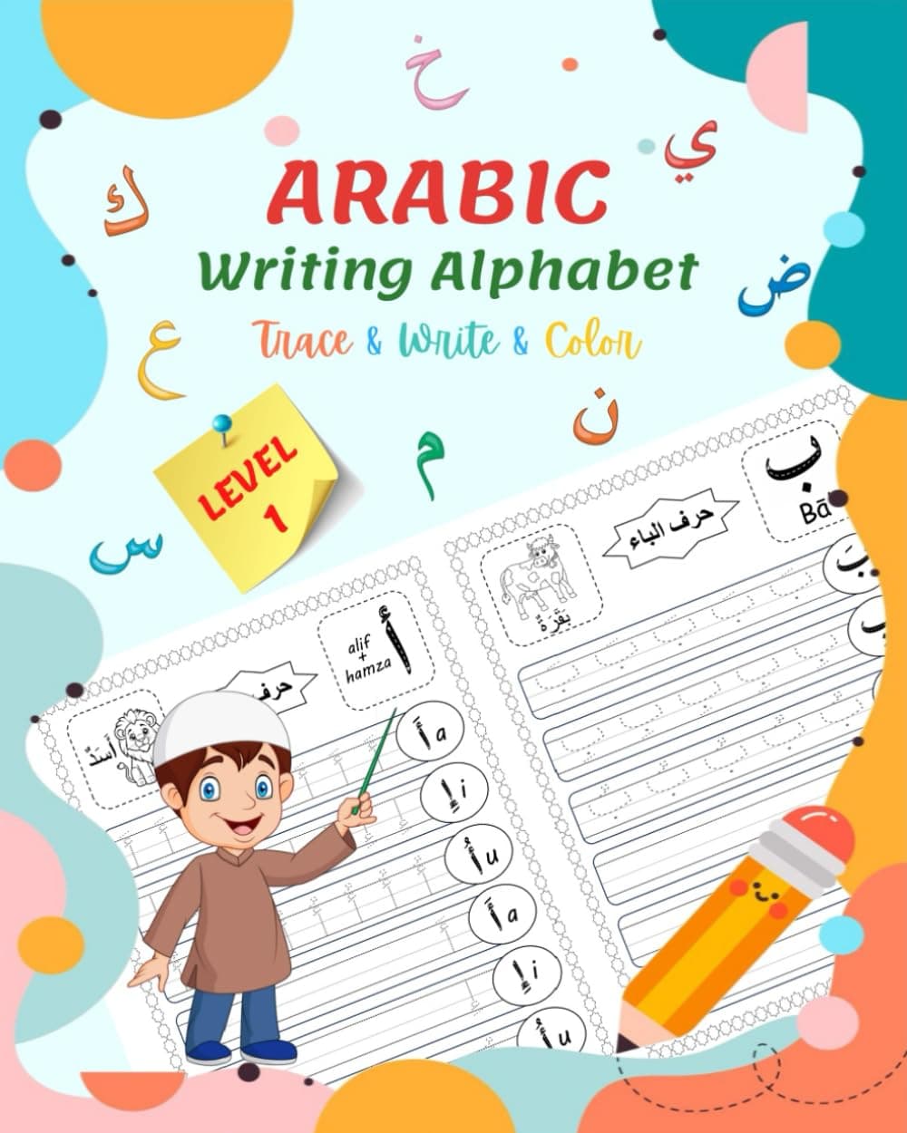 Arabic Writing Alphabet, Trace, Write, Color, LEVEL 1: Arabic tracing book, for Beginners and preschoolers. Learn How to Write the Arabic Letters. Great gifts for kids.