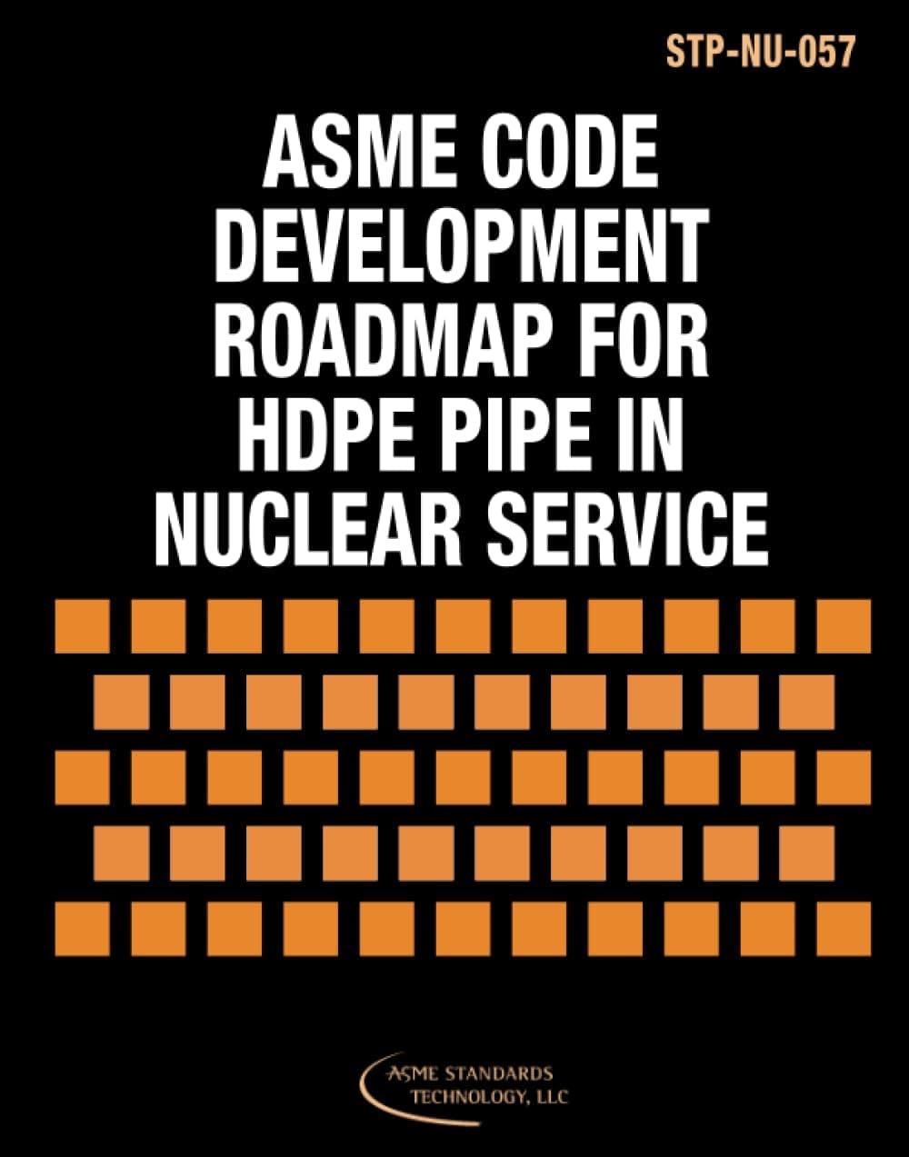 ASME STP-NU-057-2013: ASME Code Development Roadmap for HDPE Pipe in Nuclear Service (STP-NU-057 - 2013) Paperback – March 13, 2017