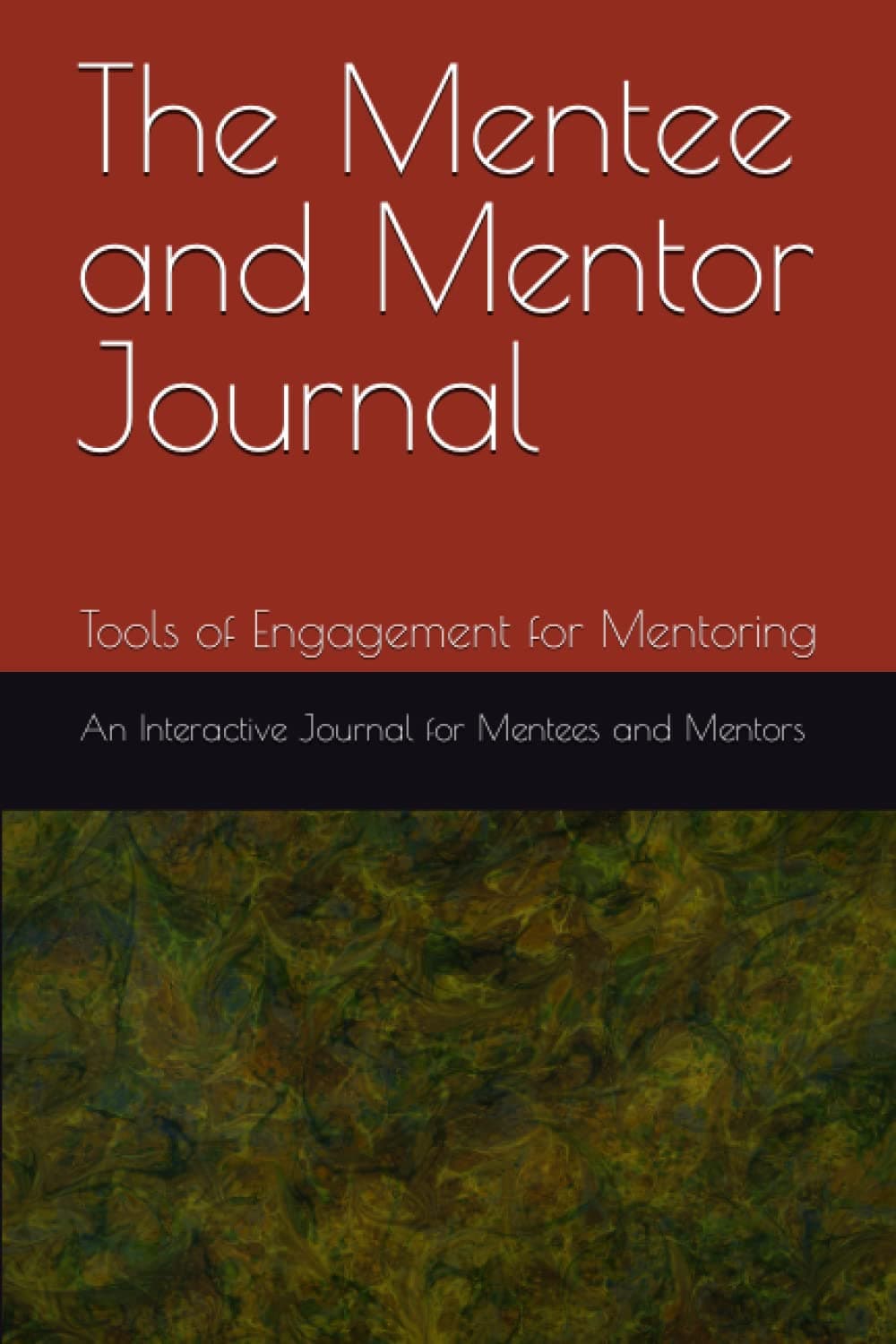 The Mentee and Mentor Journal: An Interactive Journal for Mentees and Mentors!