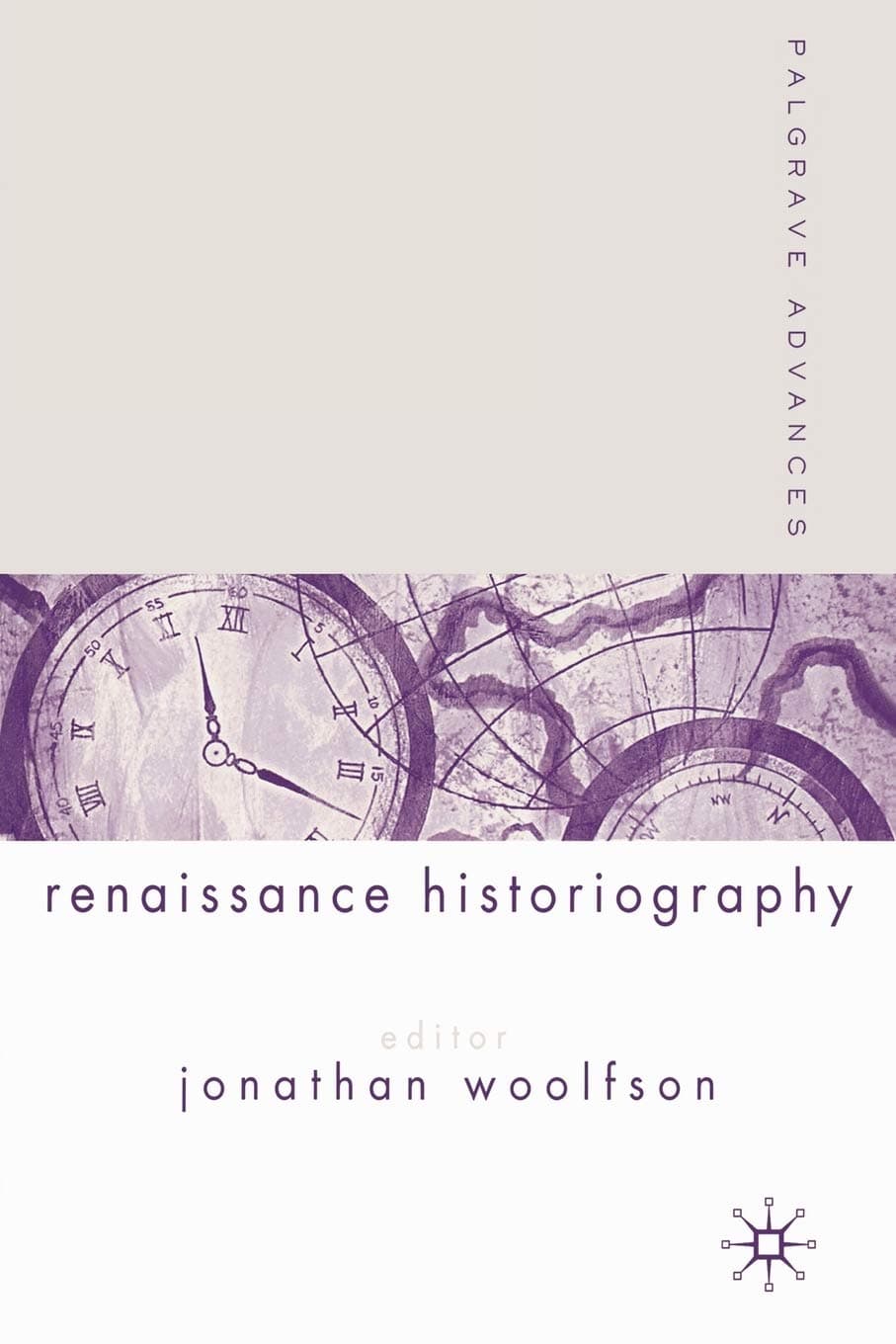 Palgrave Advances in Renaissance Historiography