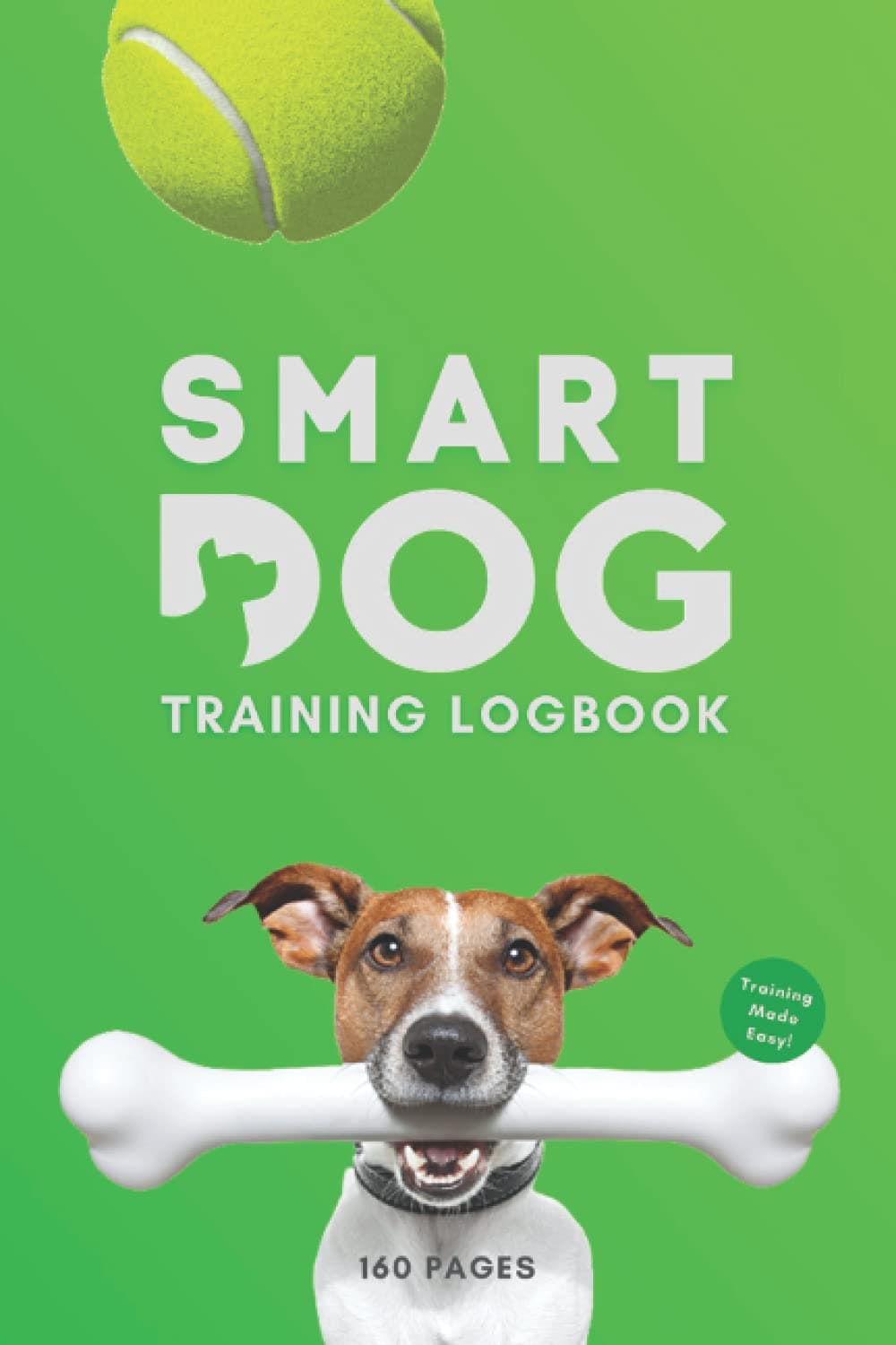 SMARTDOG Training Log Book: A 160 pages Guided Notebook to Keep a Clear Dog Training Record - The Perfect Tracking Handbook to Help Train Your Pet ... Journal: 6x9" (15x22cm) and College Ruled