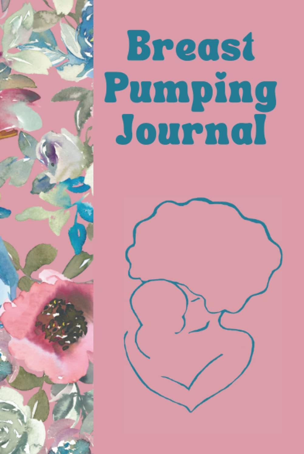 Breast Pumping Journal: Breast Pumping Log