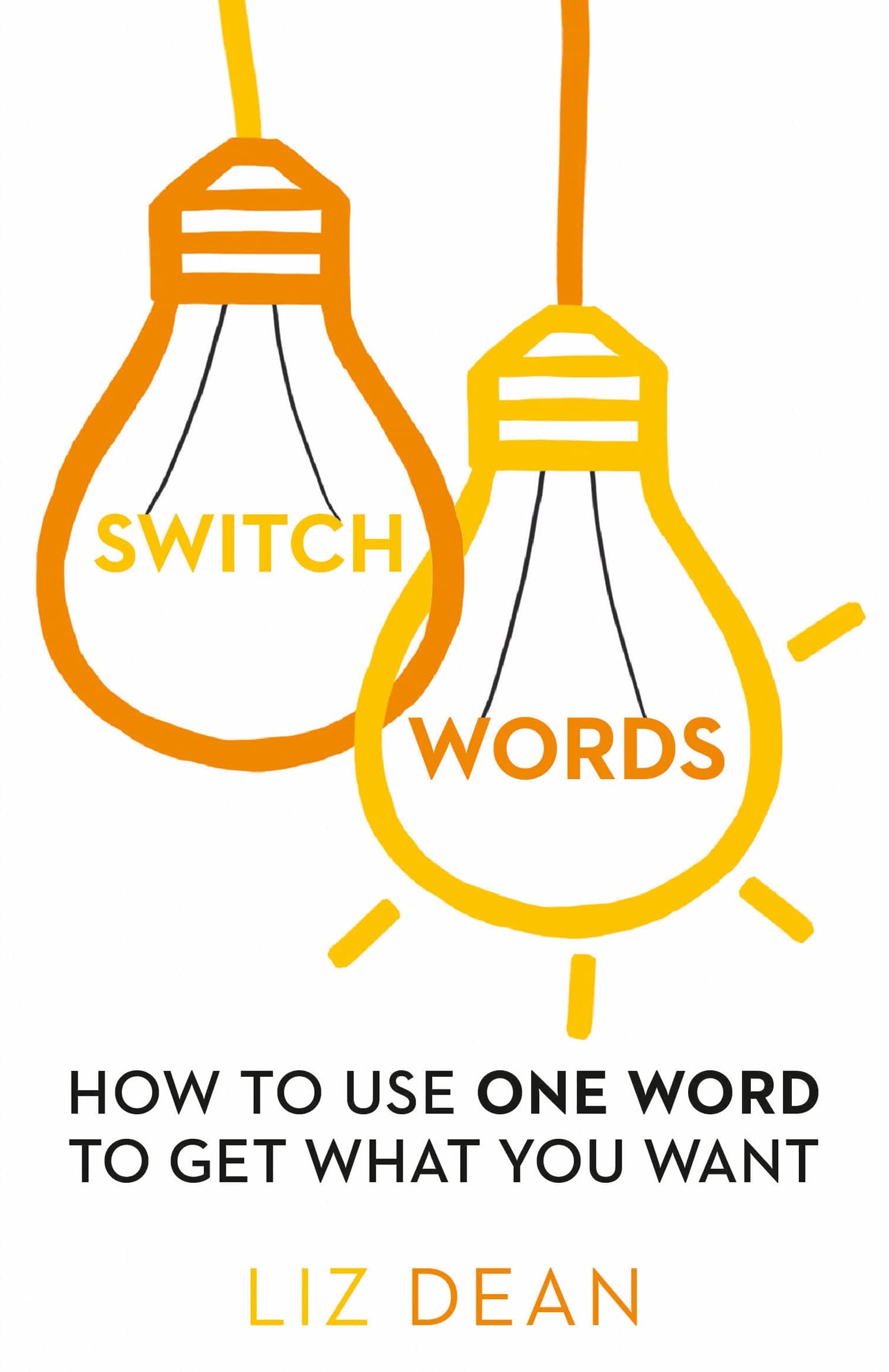 Switch Words: How to Use One Word to Get What You Want Paperback – October 22, 2015