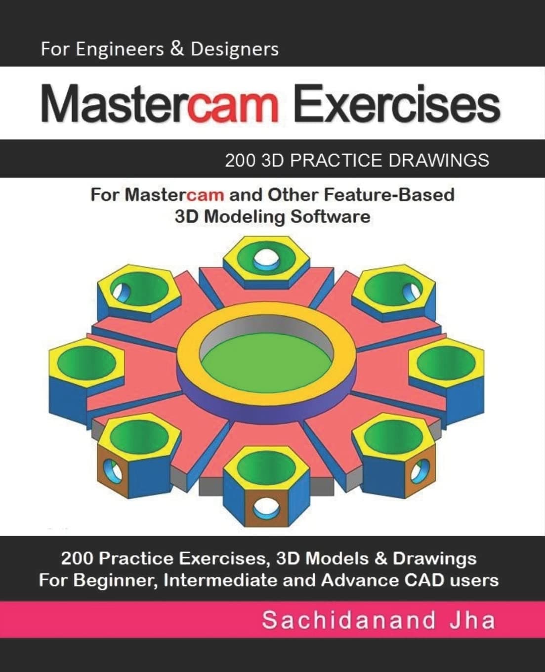 Mastercam Exercises: 200 3D Practice Drawings For Mastercam and Other Feature-Based 3D Modeling Software