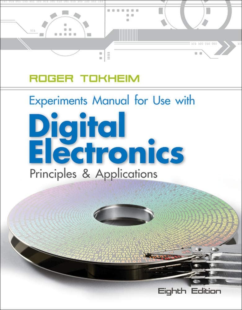 Experiments Manual To Accompany Digital Electronics: Principles and Applications 8th Edition